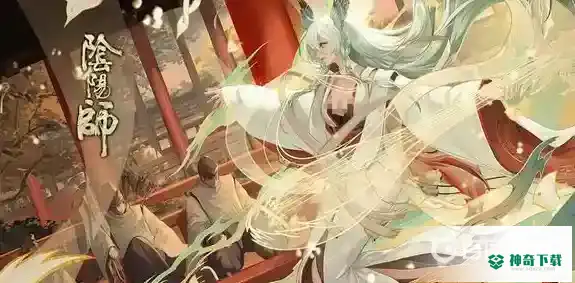 阴阳师紧那罗带什么御魂？_阴阳师教程分享_神奇下载